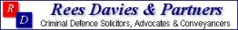 Criminal Defence Solicitors, Crown Court Advocates & Conveyancers. Click to go to the Rees Davies website